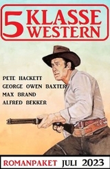 5 Klasse Western Juli 2023 -  Alfred Bekker,  Pete Hackett,  Max Brand,  George Owen Baxter