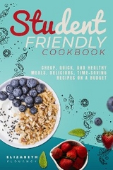 Student-Friendly Cookbook - Elizabeth Flournoy