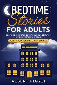 Bedtime Stories for Adults - Albert Piaget