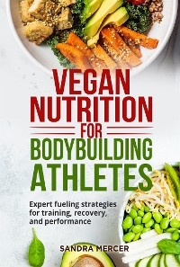 Vegan nutrition for bodybuilding athletes - Sandra Mercer