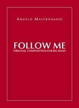 Follow Me - Original Composition for Big Band - Angelo Mastronardi