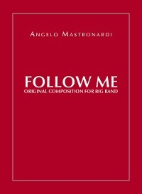 Follow Me - Original Composition for Big Band - Angelo Mastronardi