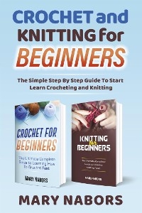 Crochet and Knitting for Beginners - Mary Nabors