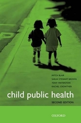 Child Public Health - Blair, Dr Mitch; Stewart-Brown, Professor Sarah; Waterston, Dr Tony; Crowther, Dr Rachel