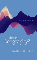 What Is Geography? -  Alastair Bonnett