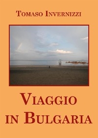 Viaggio in Bulgaria - Tomaso Invernizzi