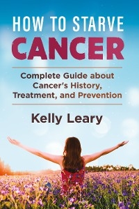How to starve cancer - Kelly Leary