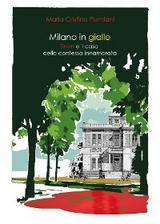 Milano in giallo. Il commissario Tinon e il caso della contessa innamorata. - Maria Cristina Flumiani