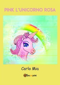 PINK l'unicorno rosa - Carlo Mia