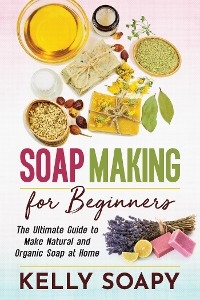 Soap Making for Beginners - Kelly Soapy
