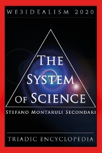 System of Science. WE3IDEALISM 2020. The Triadic Encyclopedia - Stefano Montaruli
