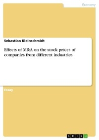 Effects of M&A on the stock prices of companies from different industries - Sebastian Kleinschmidt