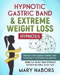 Hypnotic Gastric Band & Extreme Weight Loss Hypnosis - Mary Nabors
