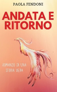 Andata e ritorno - Paola Fendoni