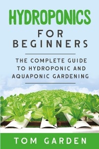 Hydroponics For Beginners - Tom Garden