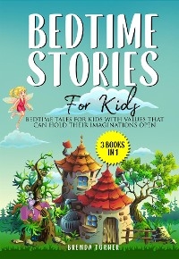 Bedtime Stories for Kids (3 Books in 1) - Brenda Turner