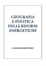 Geografia E Politica Delle Risorse Energetiche - Calogero Bontempo