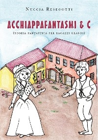 Acchiappafantasmi & C. - Nuccia Resegotti