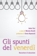 Gli spunti del venerdì - Autori Vari - a cura di Michele Ricetti - prefazione di Ennio Ripamonti