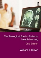 The Biological Basis of Mental Health Nursing - Blows, William T.