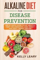 Alkaline Diet FOR DISEASE PREVENTION - Kelly Leary