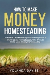 How to Make Money Homesteading - Yolanda Davies