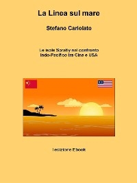 La linea sul mare. Le isole Spratly nel confronto Indo-Pacifico tra Cina e USA - Stefano Cariolato