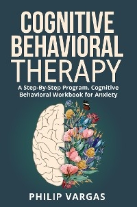 Cognitive Behavioral Therapy - Philip Vargas