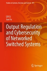 Output Regulation and Cybersecurity of Networked Switched Systems -  LiLi Li,  Jun Fu