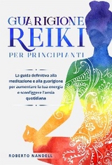 Guarigione Reiki per principianti - Roberto Nandelli