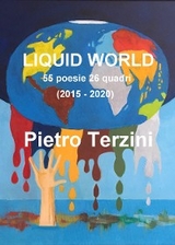 LIQUID WORLD 55 poesie 26 quadri (2015-2020) - Pietro Terzini