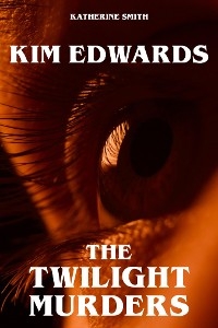 Kim Edwards - The Twilight Murders - Katherine Smith