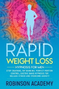 Rapid weight loss hypnosis for men - Robinson Academy