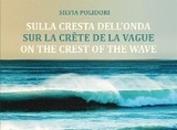 Sulla cresta dell'onda - Sur la crête de la vague - On the crest of the wave - Silvia Polidori