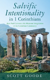 Salvific Intentionality in 1 Corinthians -  Scott Goode