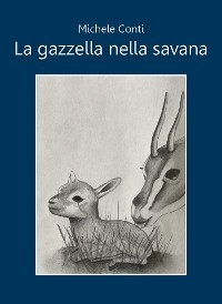 La gazzella nella savana - Michele Conti