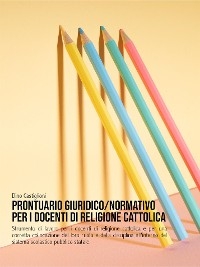 Prontuario giuridico/normativo per i docenti di religione cattolica - Dino Castiglioni