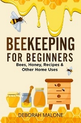 Beekeeping for Beginners - Deborah Malone