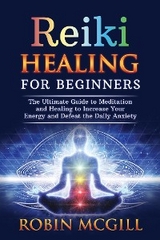 Reiki Healing for Beginners - Robin McGill