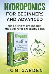 Hydroponics for Beginners and Advanced (2 Books in 1) - Tom Garden