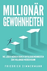 Millionär Gewohnheiten - Friedrich Zimmermann