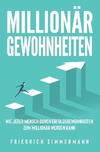 Millionär Gewohnheiten - Friedrich Zimmermann