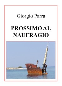 Prossimo al naufragio - Giorgio Parra