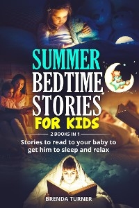 Summer bedtime stories for kids (2 Books in 1). Stories to read to your baby to get him to sleep and relax - Brenda Turner