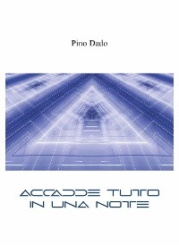 Accadde tutto in una notte - Pino Dado