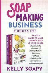 Soap Making Business (2 Books in 1) - Kelly Soapy