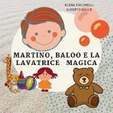 Martino, Baloo e la lavatrice magica - Elena Zucchelli - Alberto Gallo