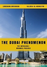 The Dubai Phenomenon - The impossible becomes possible - Valeria Al-Heureithi, Loredana Bocchieri