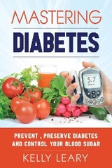 Mastering Diabetes - Kelly Leary