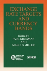 Exchange Rate Targets and Currency Bands - Krugman, Paul; Miller, Marcus